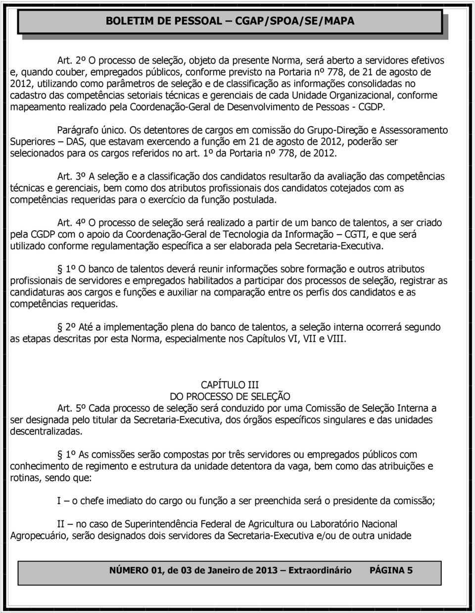 realizado pela Coordenação-Geral de Desenvolvimento de Pessoas - CGDP. Parágrafo único.