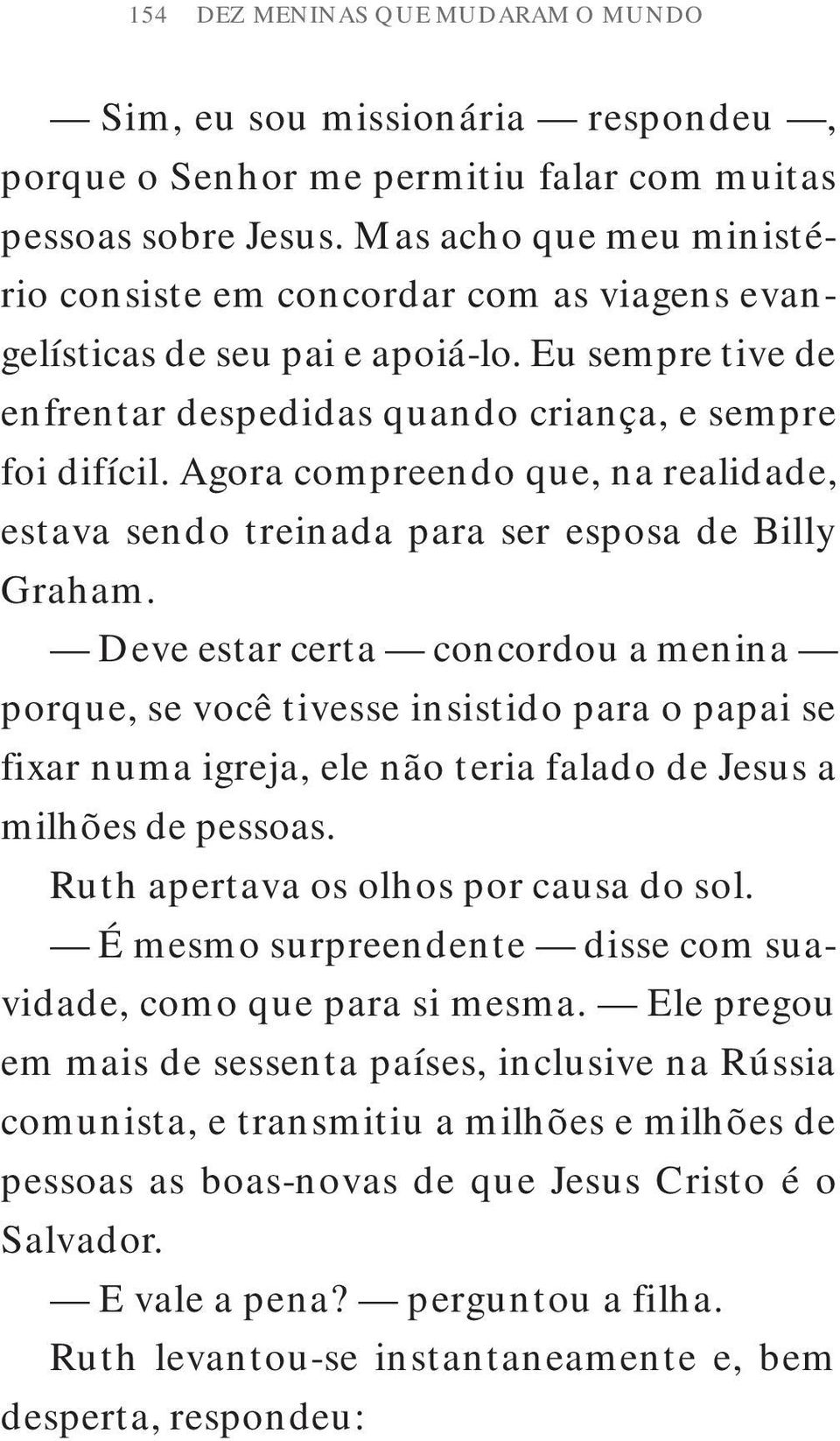 Agora compreendo que, na realidade, estava sendo treinada para ser esposa de Billy Graham.