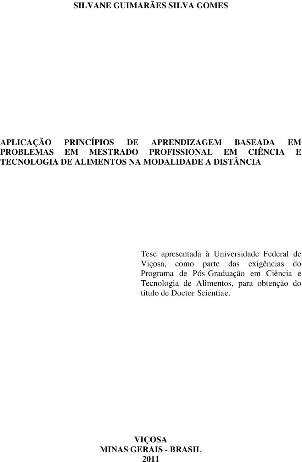 Universidade Federal de Viçosa, como parte das exigências do Programa de Pós-Graduação em Ciência e