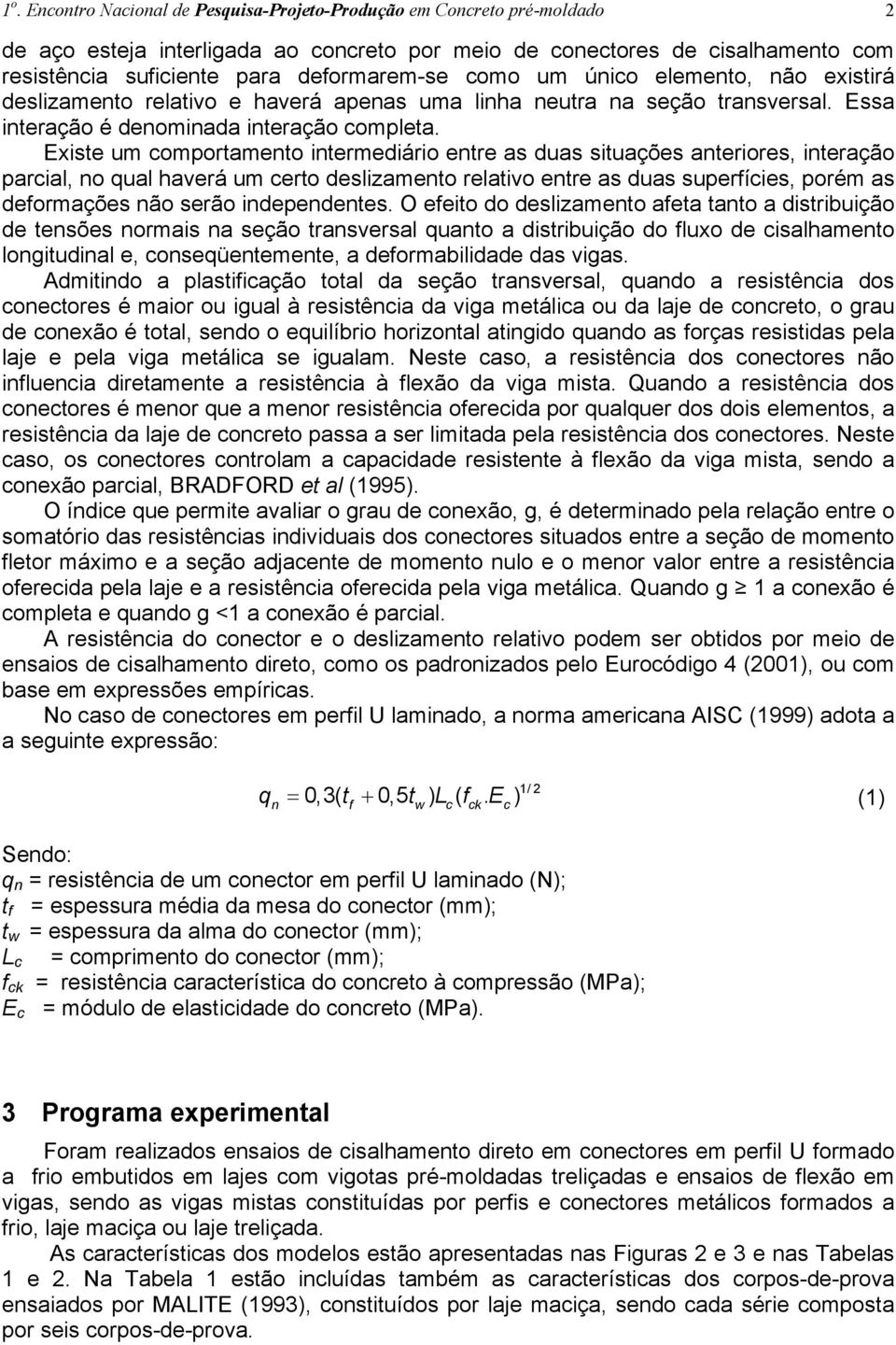 uma linha neutra na seção transversal. Essa interação é denominada interação completa.