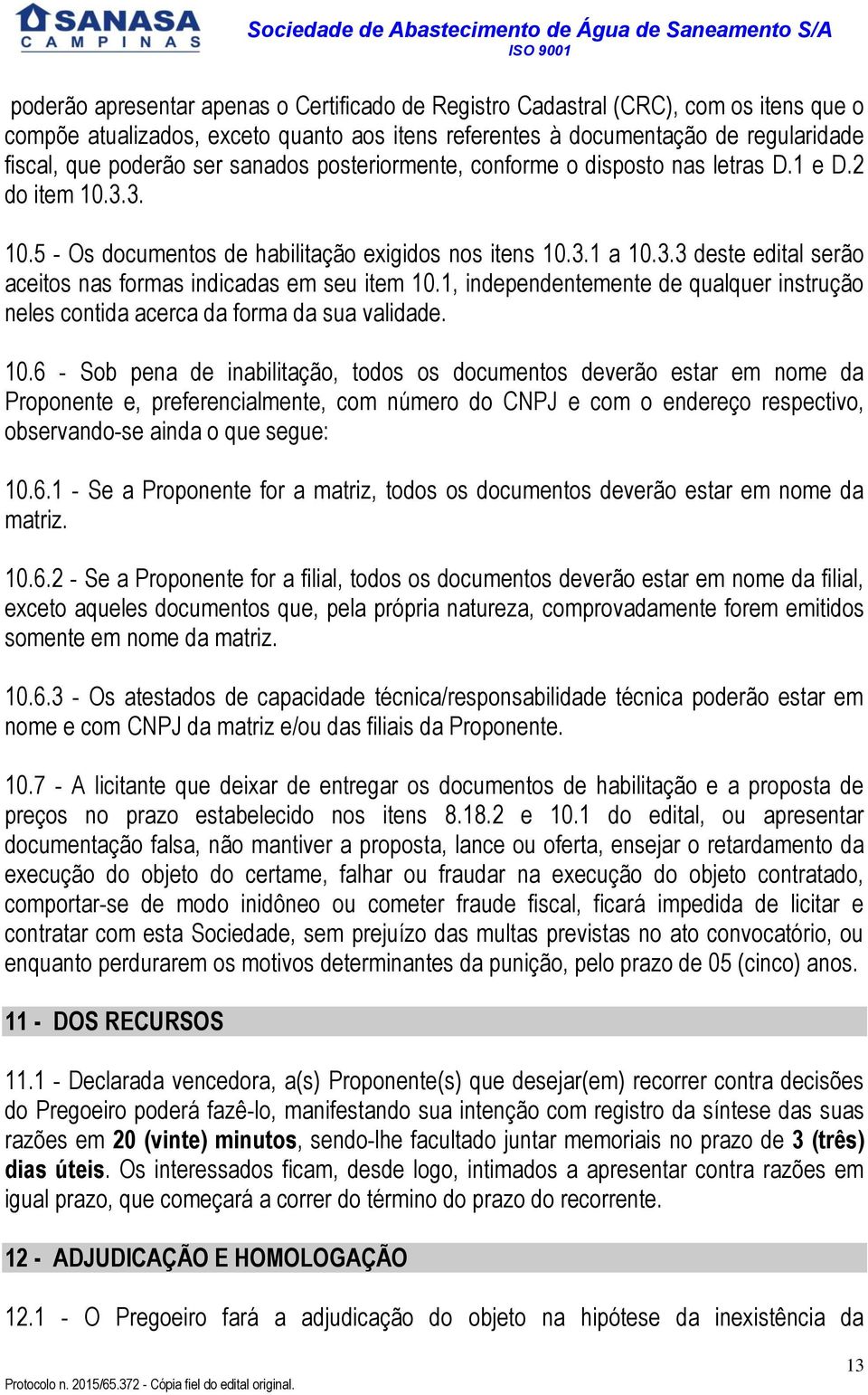 1, independentemente de qualquer instrução neles contida acerca da forma da sua validade. 10.