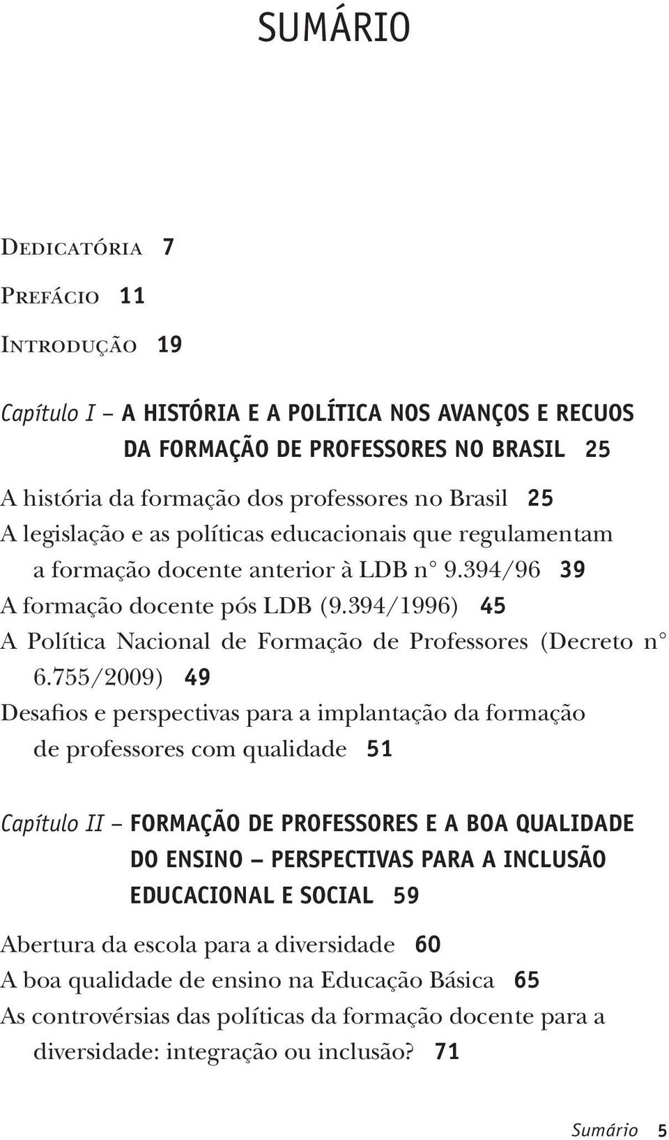 394/1996) 45 A Política Nacional de Formação de Professores (Decreto n 6.