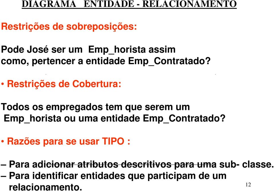 Restrições de Cobertura: Todos os empregados tem que serem um Emp_horista ou uma entidade