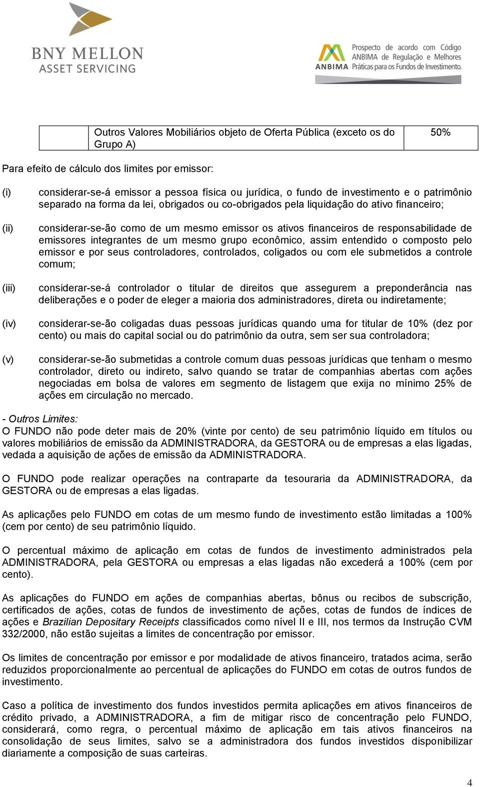 financeiros de responsabilidade de emissores integrantes de um mesmo grupo econômico, assim entendido o composto pelo emissor e por seus controladores, controlados, coligados ou com ele submetidos a