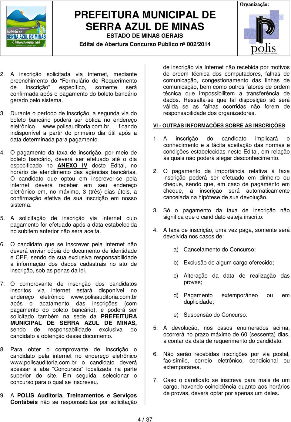 br, ficando indisponível a partir do primeiro dia útil após a data determinada para pagamento. 4.