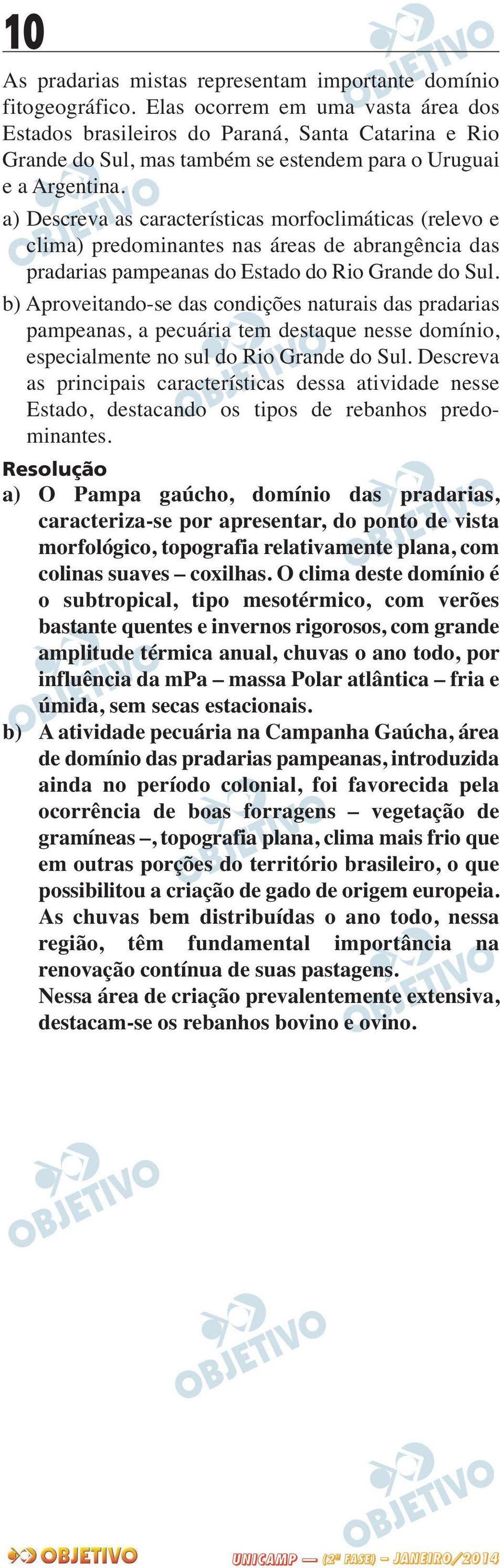 a) Descreva as características morfoclimáticas (relevo e clima) predominantes nas áreas de abrangência das pradarias pampeanas do Estado do Rio Grande do Sul.