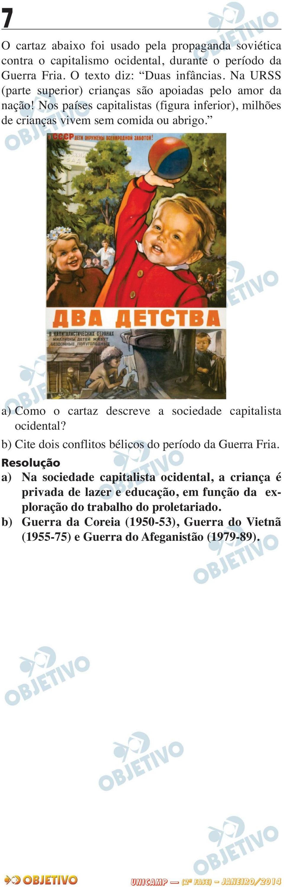 a) Como o cartaz descreve a sociedade capitalista ocidental? b) Cite dois conflitos bélicos do período da Guerra Fria.