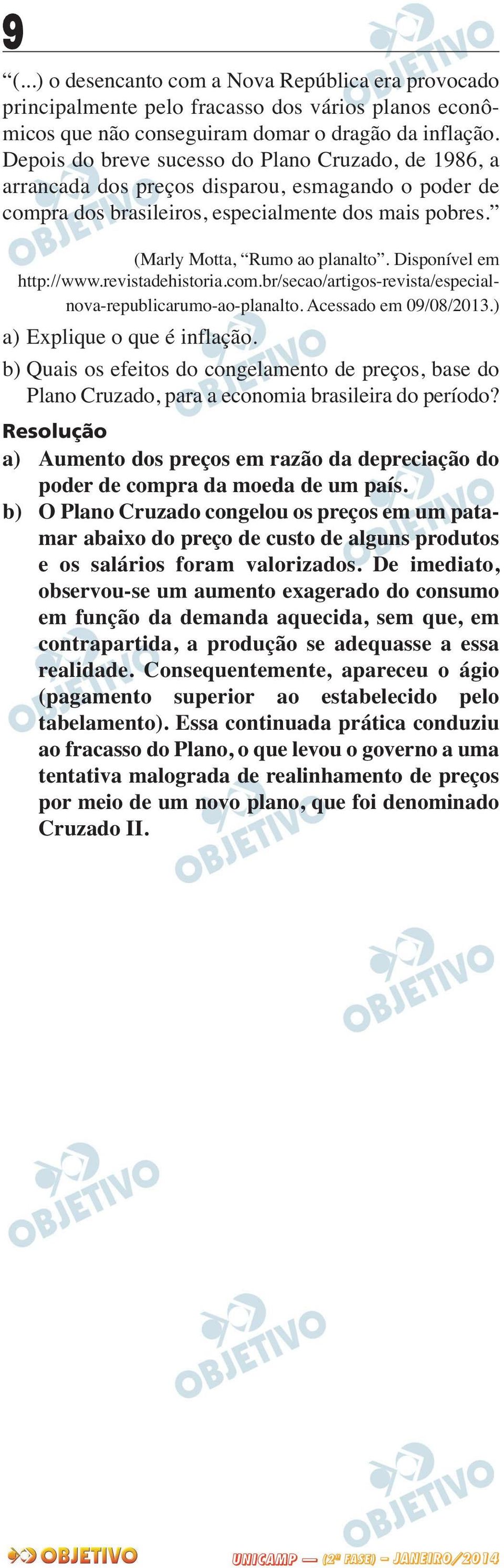 Disponível em http://www.revistadehistoria.com.br/secao/artigos-revista/especialnova-republicarumo-ao-planalto. Acessado em 09/08/2013.) a) Explique o que é inflação.