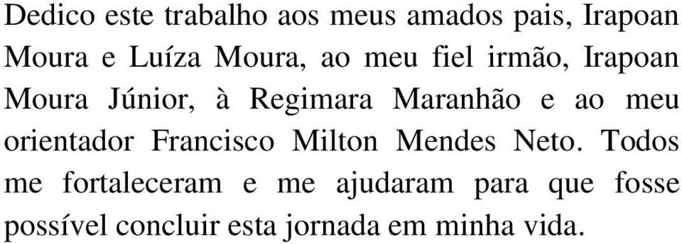 ao meu orientador Francisco Milton Mendes Neto.