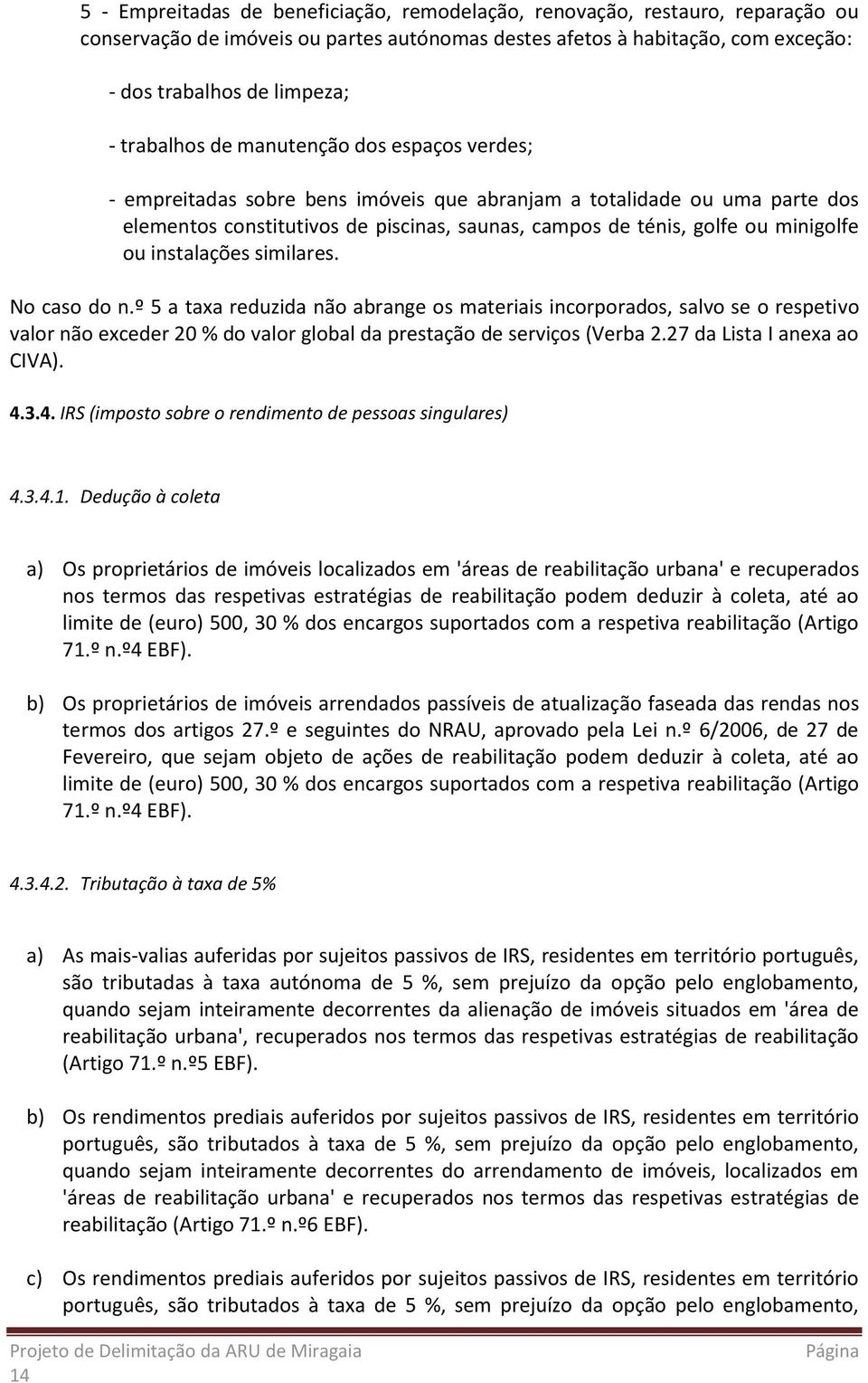 minigolfe ou instalações similares. No caso do n.