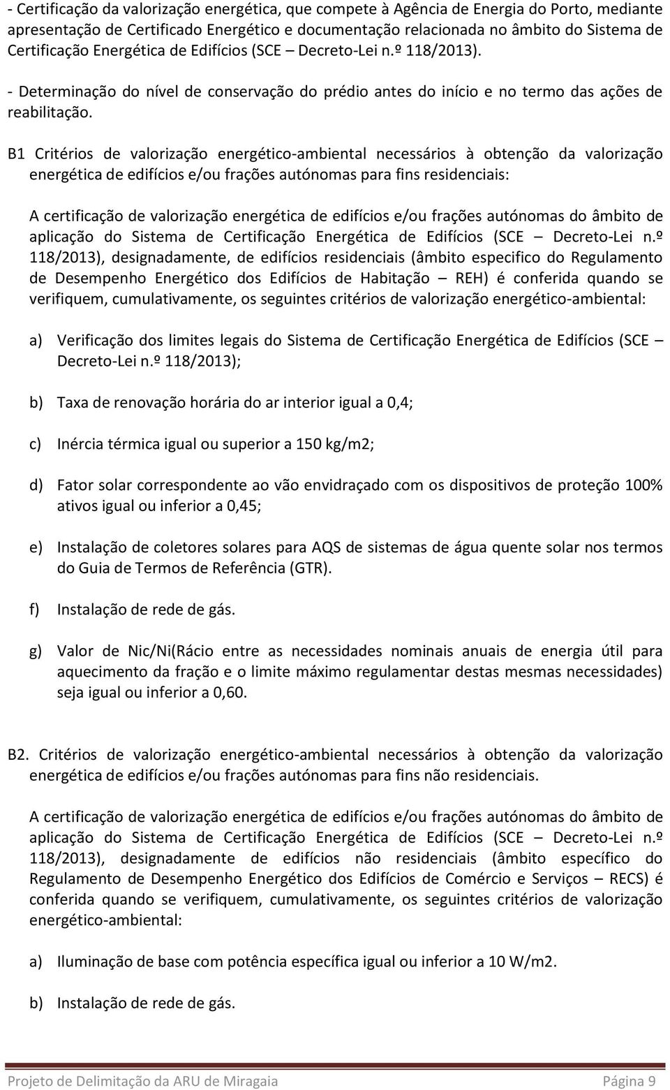 B1 Critérios de valorização energético-ambiental necessários à obtenção da valorização energética de edifícios e/ou frações autónomas para fins residenciais: A certificação de valorização energética