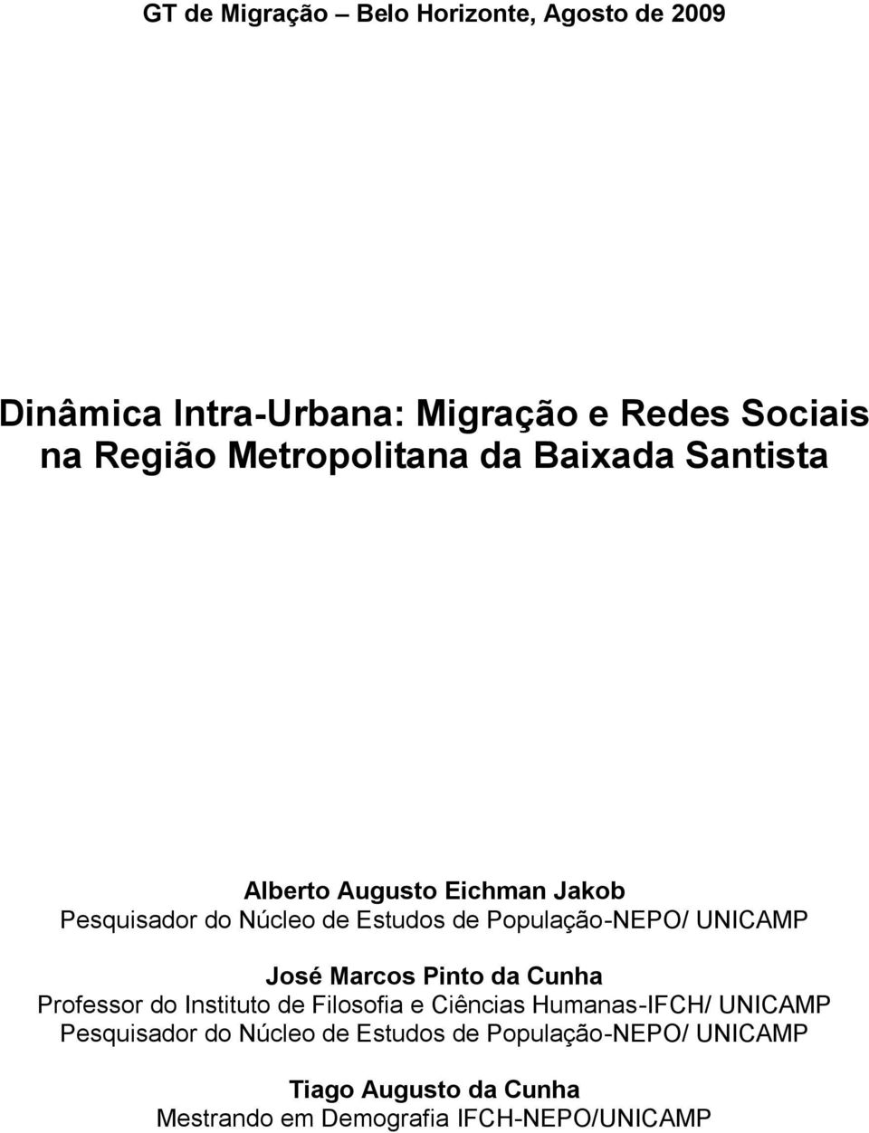 População-NEPO/ UNICAMP José Marcos Pinto da Cunha Professor do Instituto de Filosofia e Ciências Humanas-IFCH/