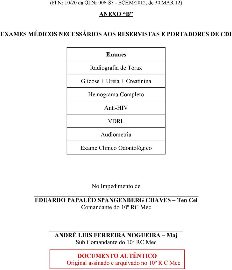 Audiometria Exame Clínico Odontológico No Impedimento de EDUARDO PAPALÉO SPANGENBERG CHAVES Ten Cel Comandante do