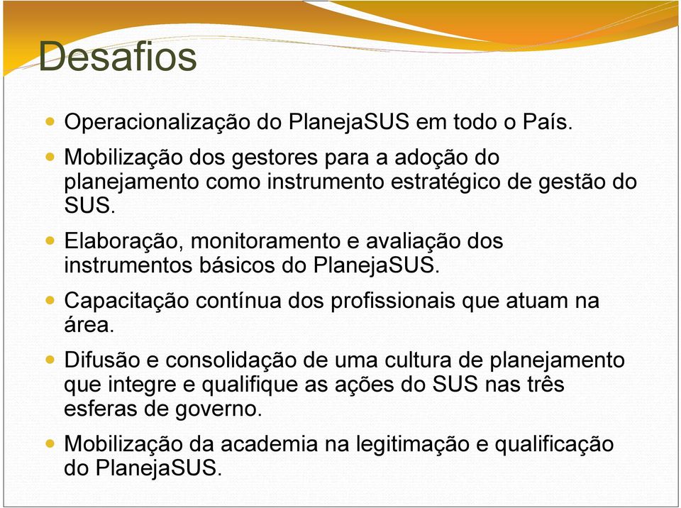 Elaboração, monitoramento e avaliação dos instrumentos básicos do PlanejaSUS.