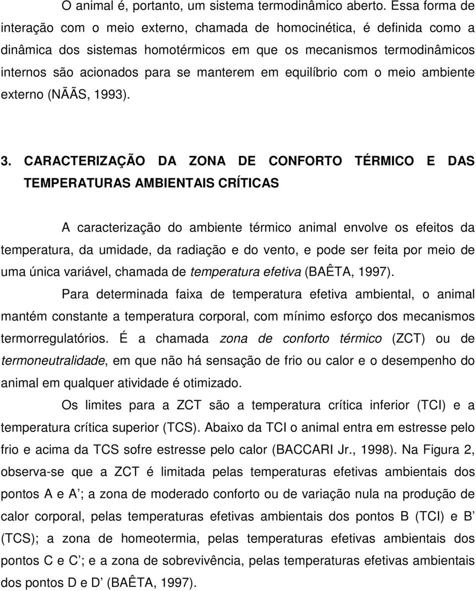 em equilíbrio com o meio ambiente externo (NÃÃS, 1993). 3.