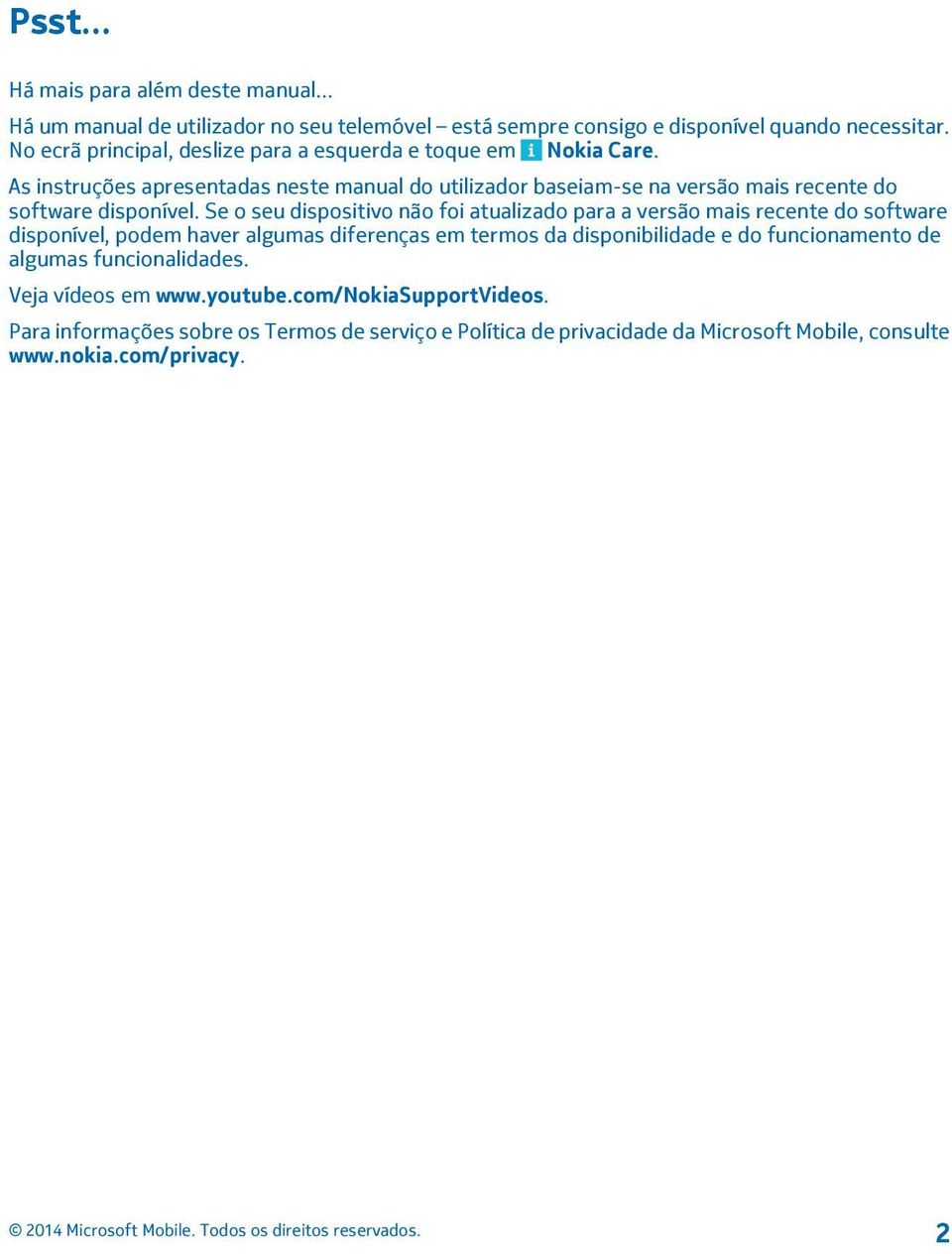 As instruções apresentadas neste manual do utilizador baseiam-se na versão mais recente do software disponível.