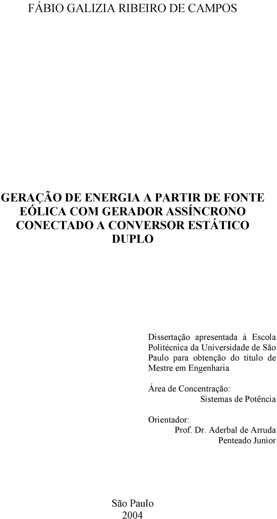 da Universidade de São Paulo para obtenção do título de Mestre em Engenharia Área de