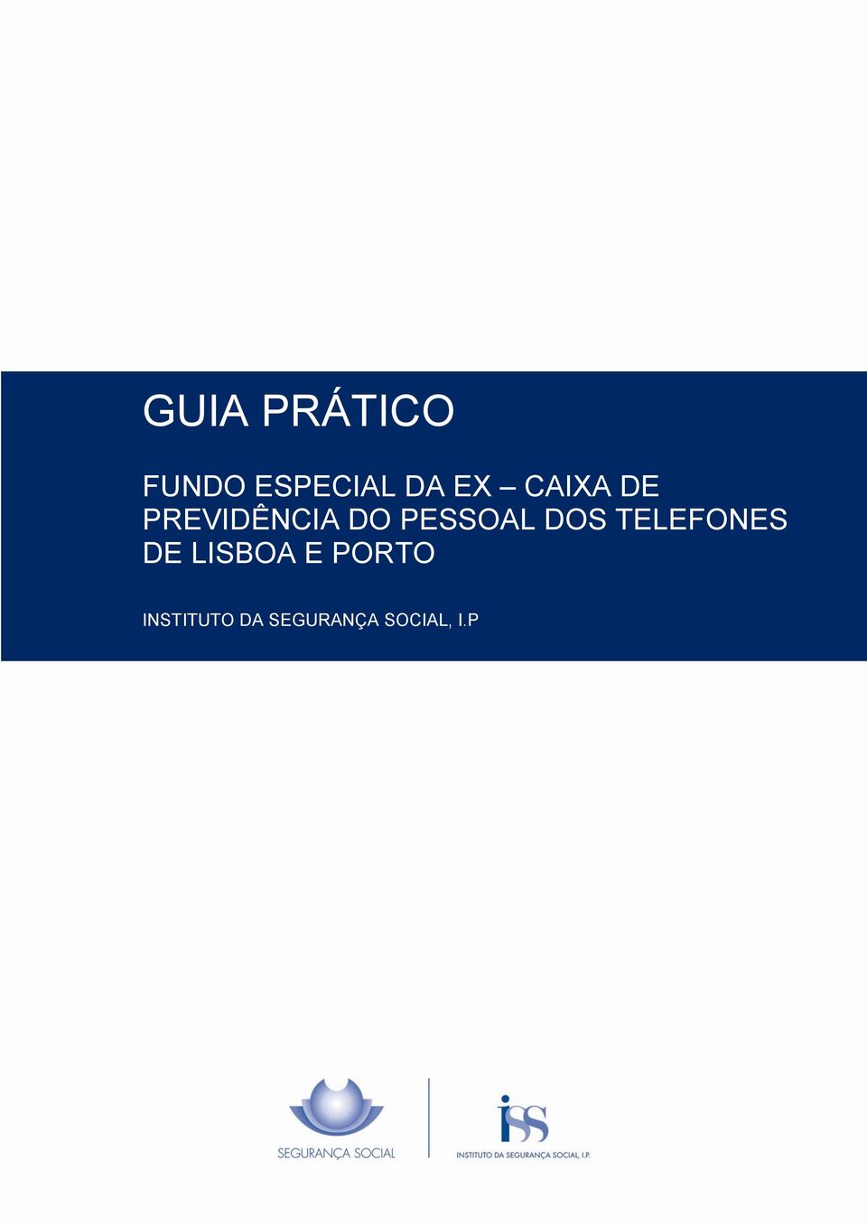 DOS TELEFONES DE LISBOA E PORTO INSTITUTO DA SEGURANÇA SOCIAL, I.
