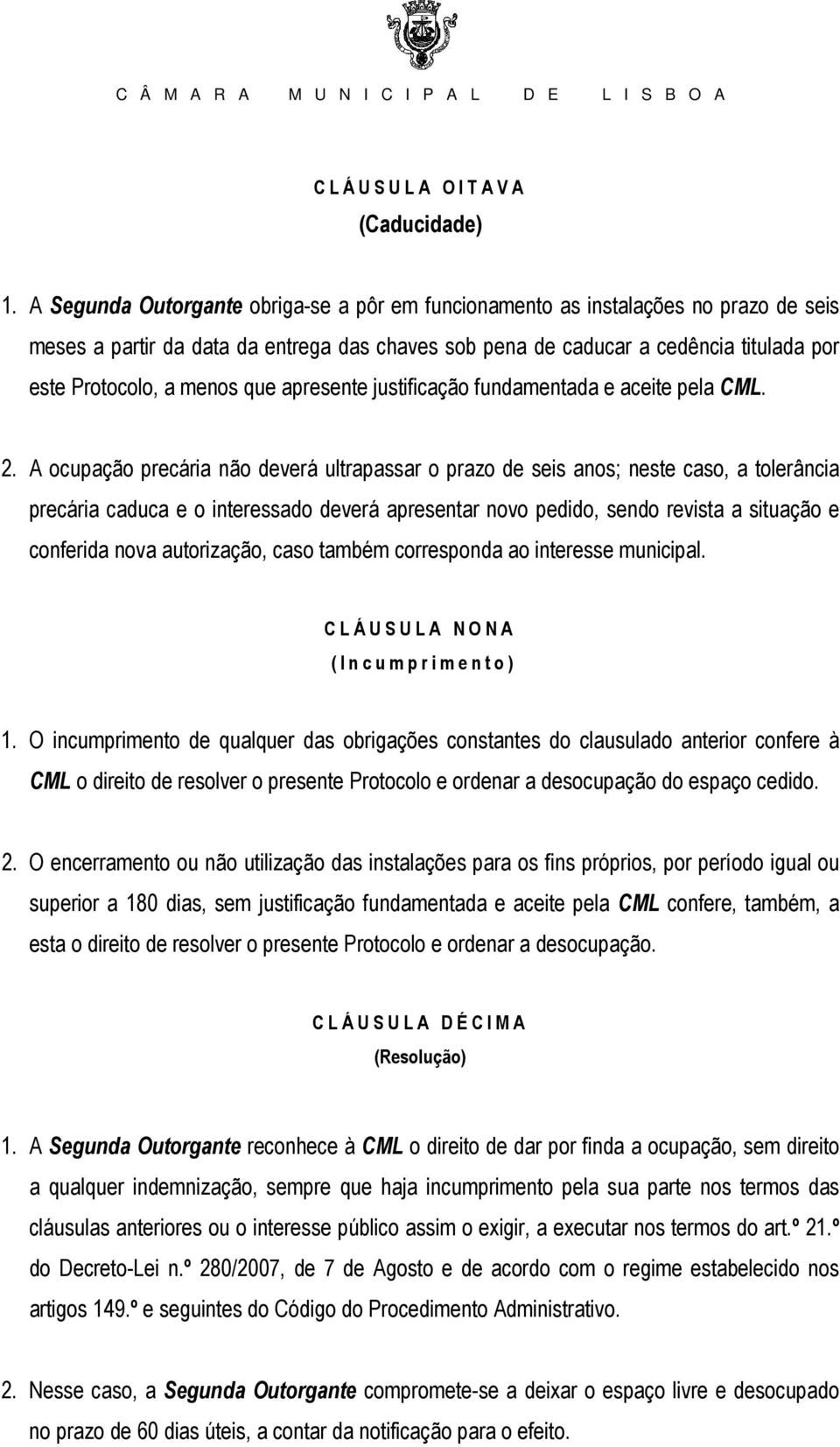 que apresente justificação fundamentada e aceite pela CML. 2.