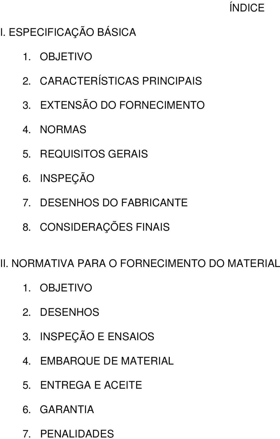 DESENHOS DO FABRICANTE 8. CONSIDERAÇÕES FINAIS II.
