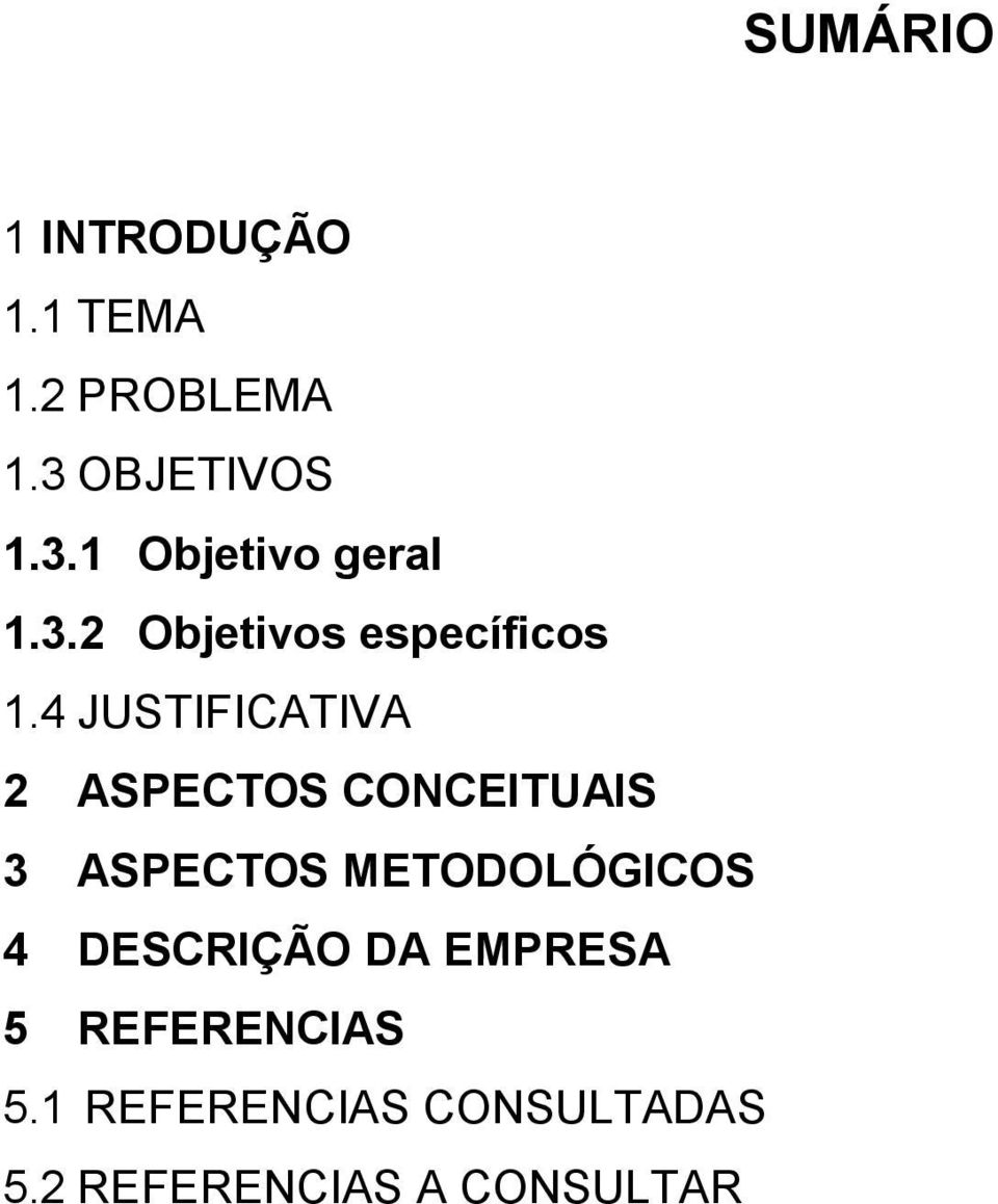 4 JUSTIFICATIVA 2 ASPECTOS CONCEITUAIS 3 ASPECTOS METODOLÓGICOS 4