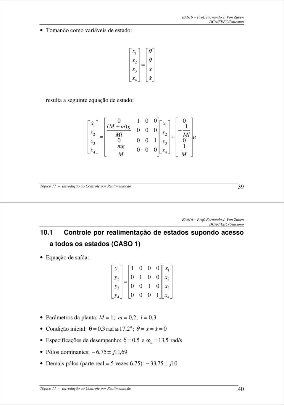 l g m ) ( 4 3 4 3 & & & &  Vo Zube Tópico Itrodução o Cotrole por Relimetção 4.