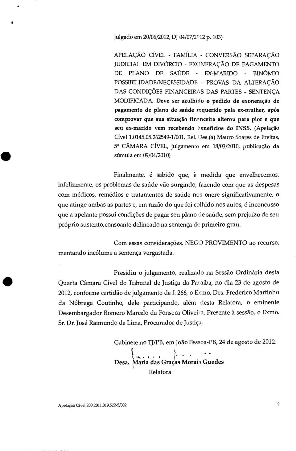 CONDIÇÕES FINANCEIRAS DAS PARTES - SENTENÇA MODIFICADA.