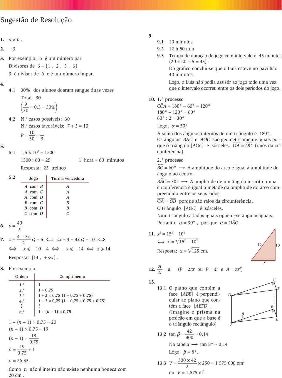 x + - 2x + 4-3x -10 2 - x - 10-4 - x - 14 x 14 Resposta: [14, +?[. 8. Por exemplo: 1 9 30 = 0,3 = 30% 2 Ordem 1. a 2. a 3. a 4. a n.