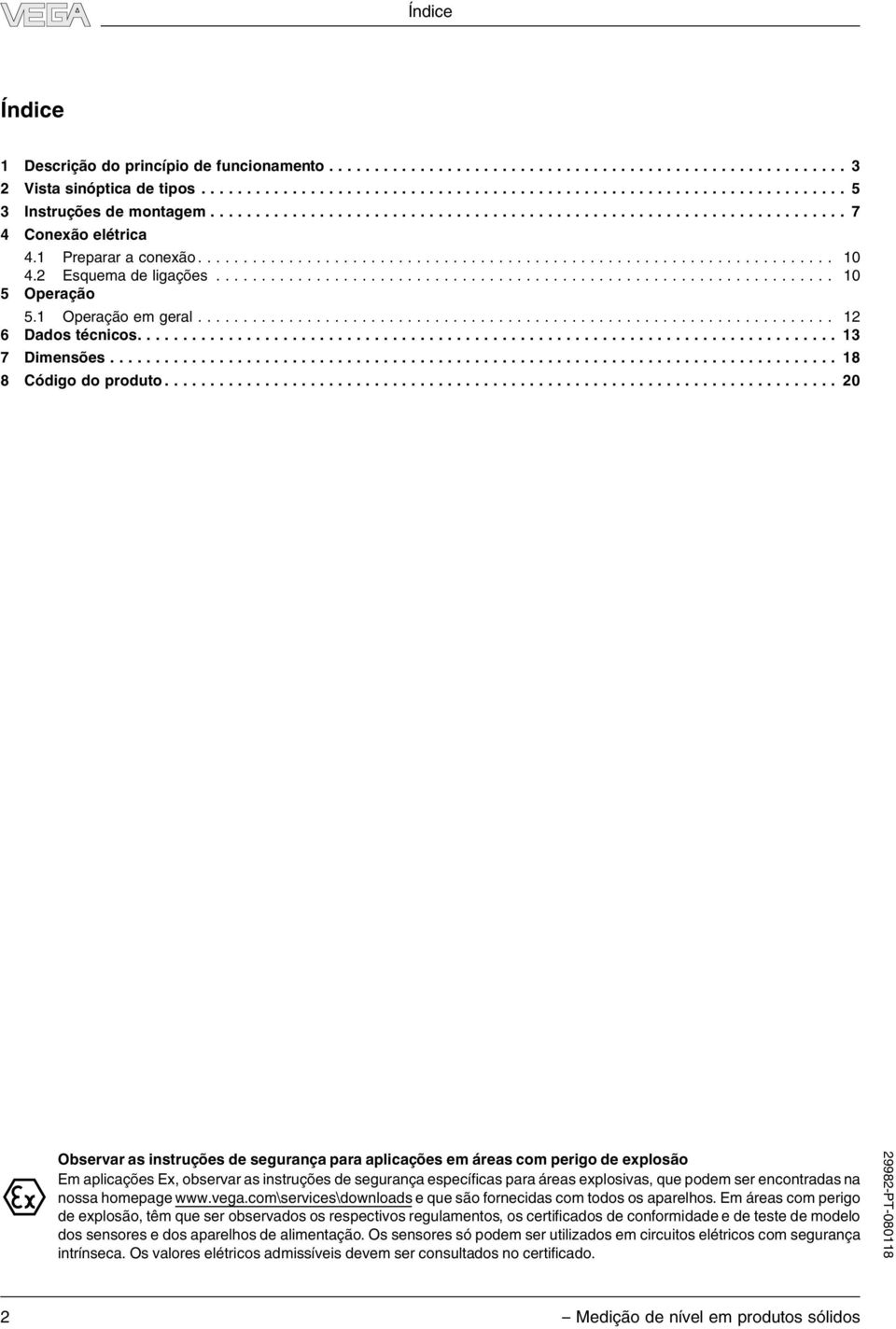 2 Esquema de ligações.................................................................... 10 5 Operação 5.1 Operação em geral...................................................................... 12 6 Dados técnicos.