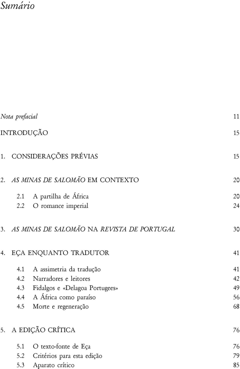 EÇA ENQUANTO TRADUTOR 41 4.1 A assimetria da tradução 41 4.2 Narradores e leitores 42 4.