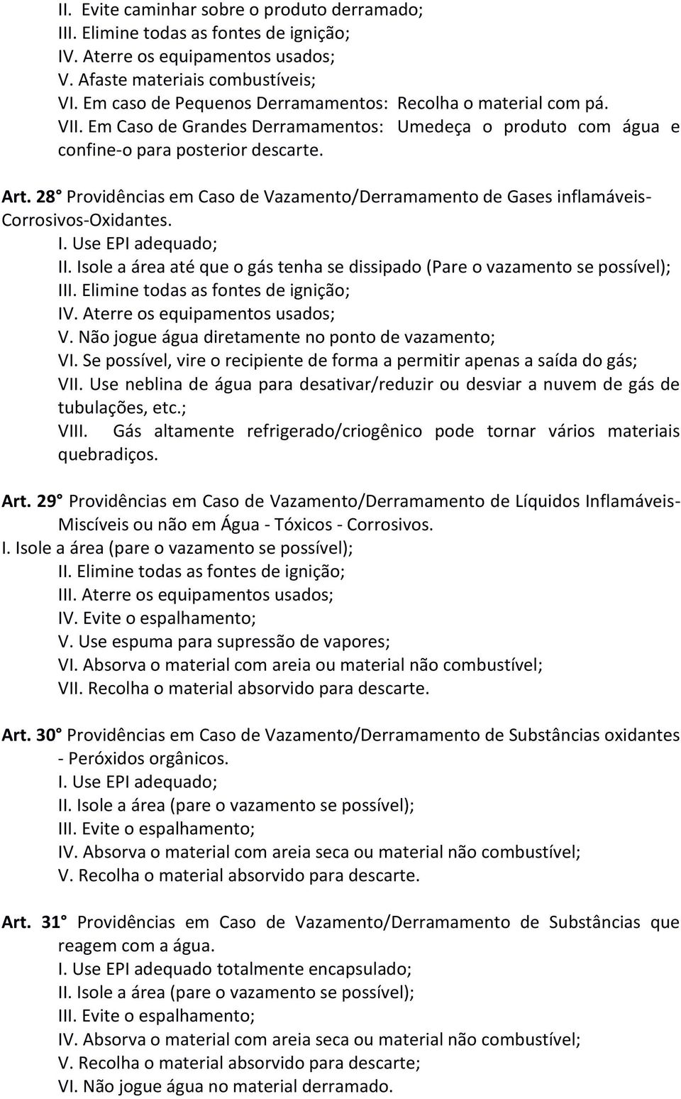 28 Providências em Caso de Vazamento/Derramamento de Gases inflamáveis- Corrosivos-Oxidantes. I. Use EPI adequado; II.