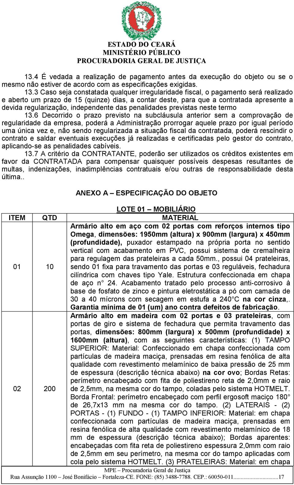 independente das penalidades previstas neste termo 13.