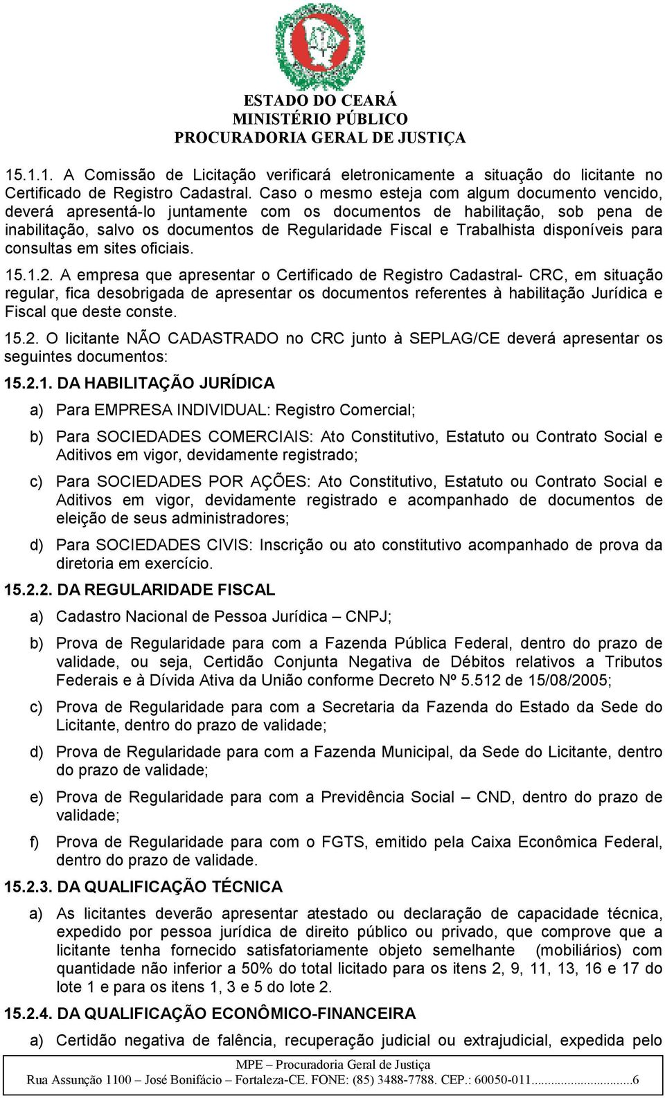 disponíveis para consultas em sites oficiais. 15.1.2.