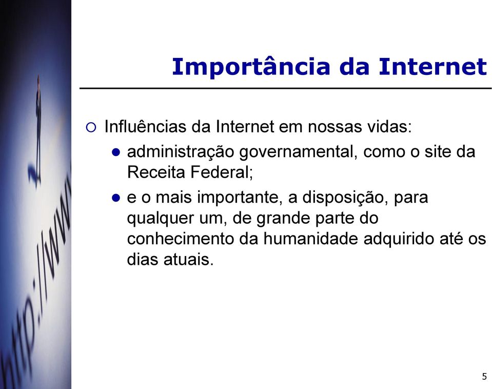 Federal; e o mais importante, a disposição, para qualquer um,