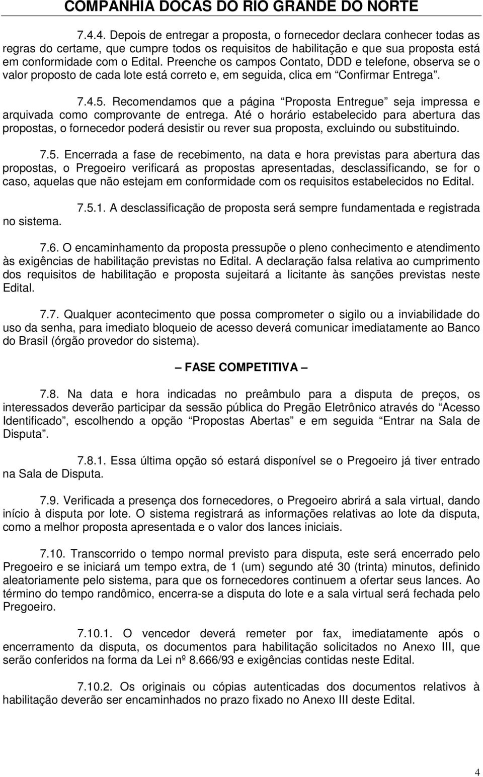 Recomendamos que a página Proposta Entregue seja impressa e arquivada como comprovante de entrega.