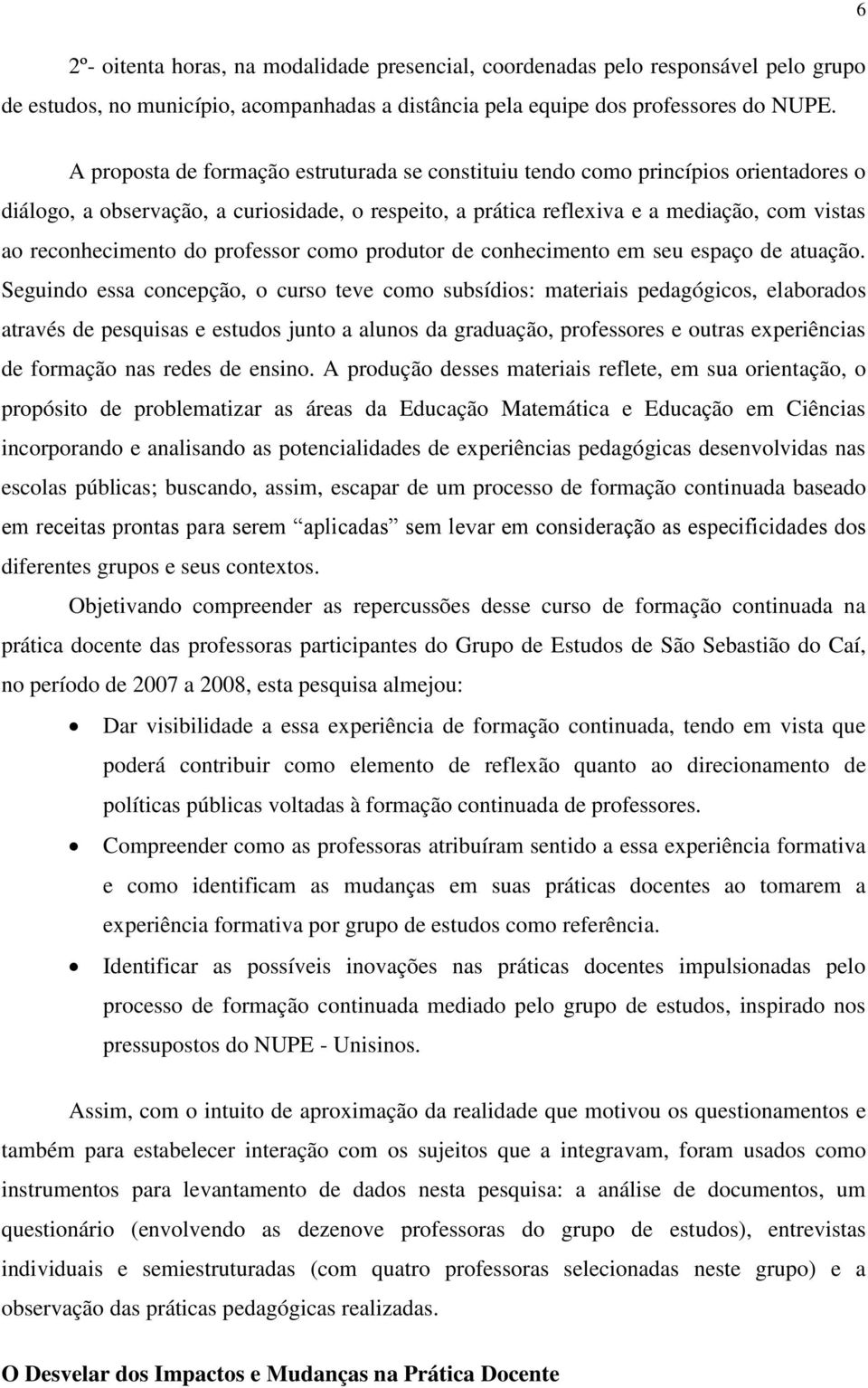 do professor como produtor de conhecimento em seu espaço de atuação.