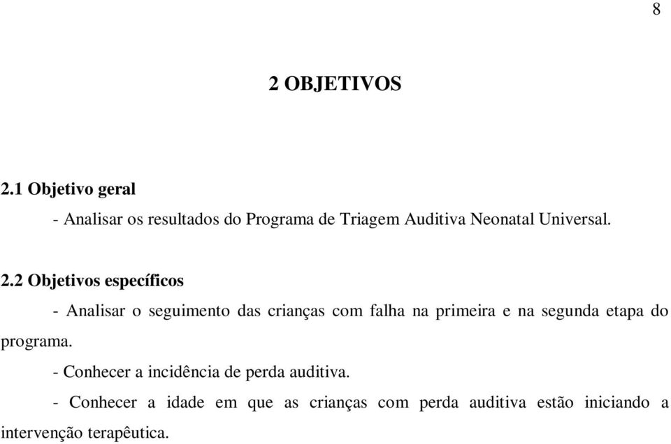 2.2 Objetivos específicos - Analisar o seguimento das crianças com falha na primeira e na