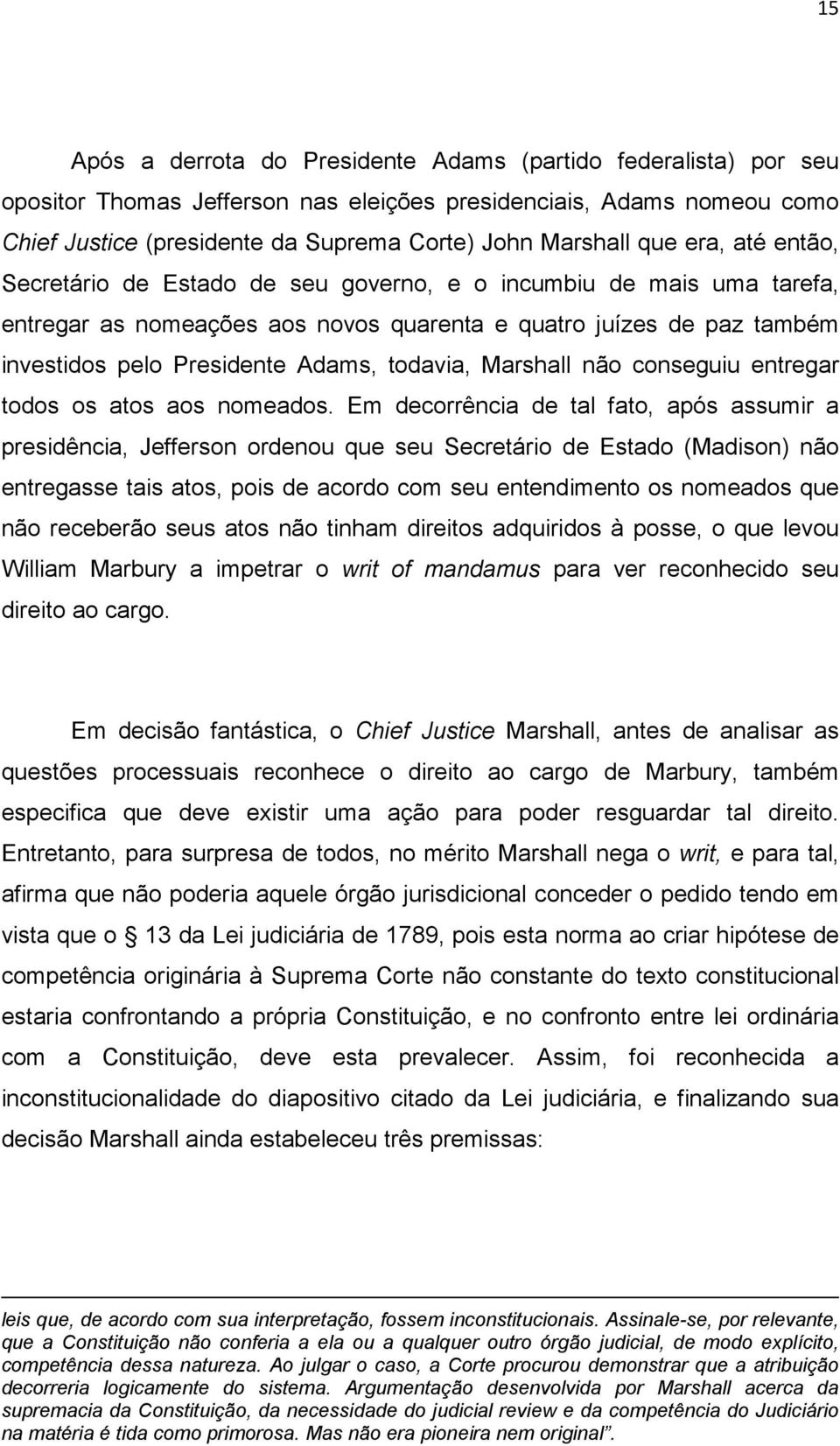 todavia, Marshall não conseguiu entregar todos os atos aos nomeados.