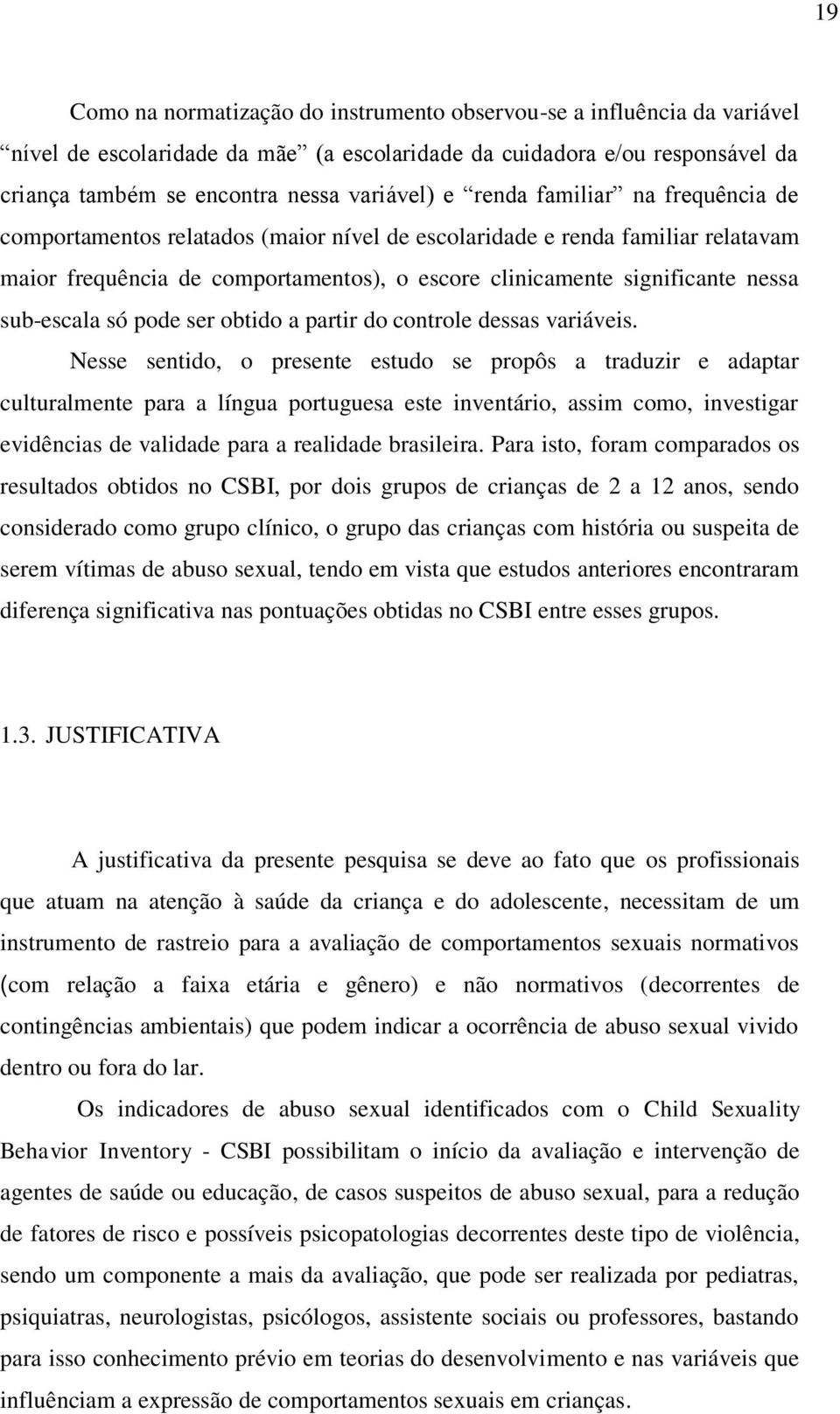 sub-escala só pode ser obtido a partir do controle dessas variáveis.