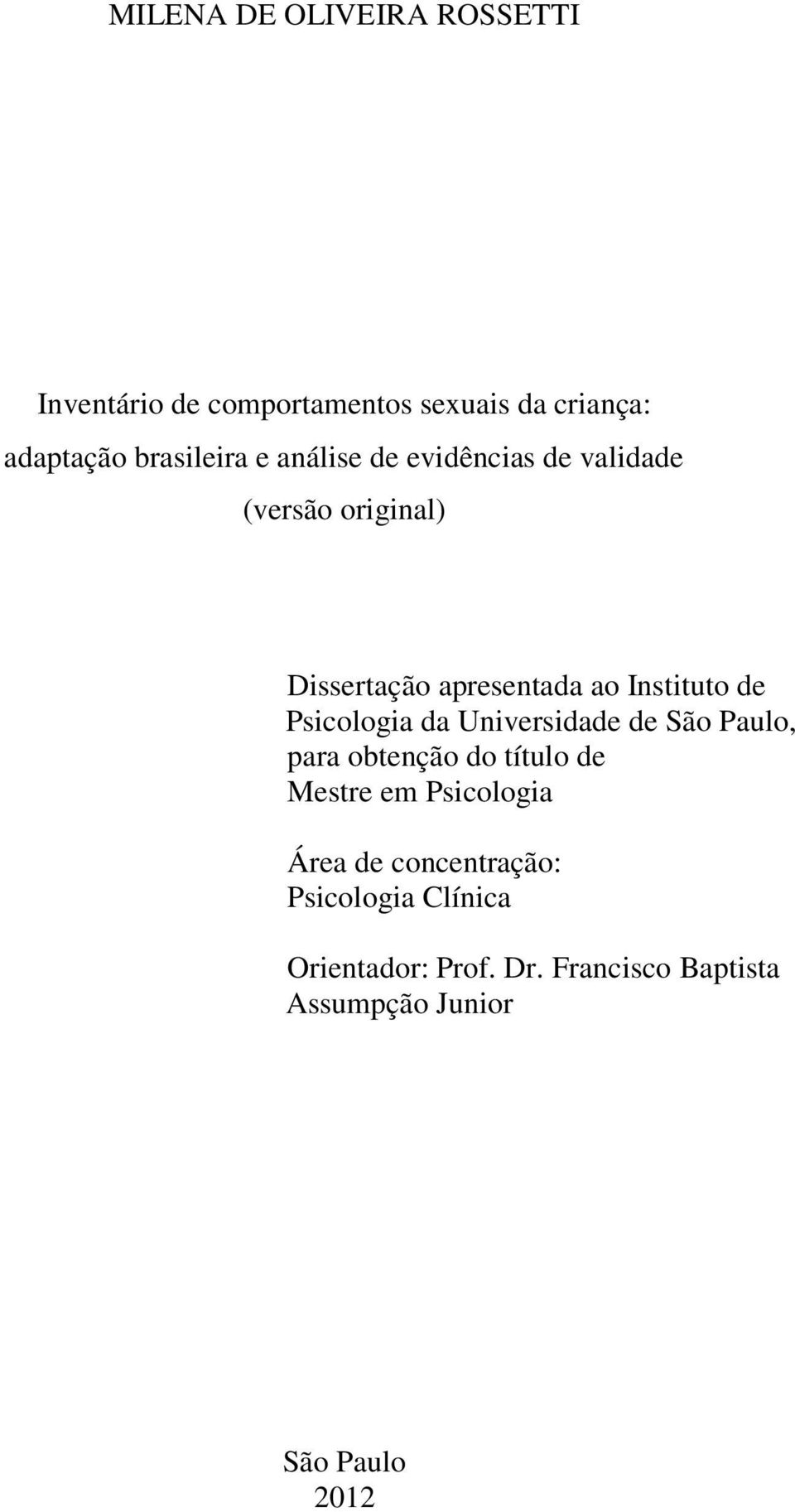 Instituto de Psicologia da Universidade de São Paulo, para obtenção do título de Mestre em