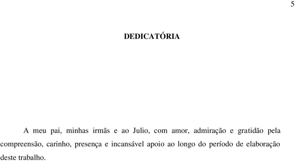 compreensão, carinho, presença e incansável