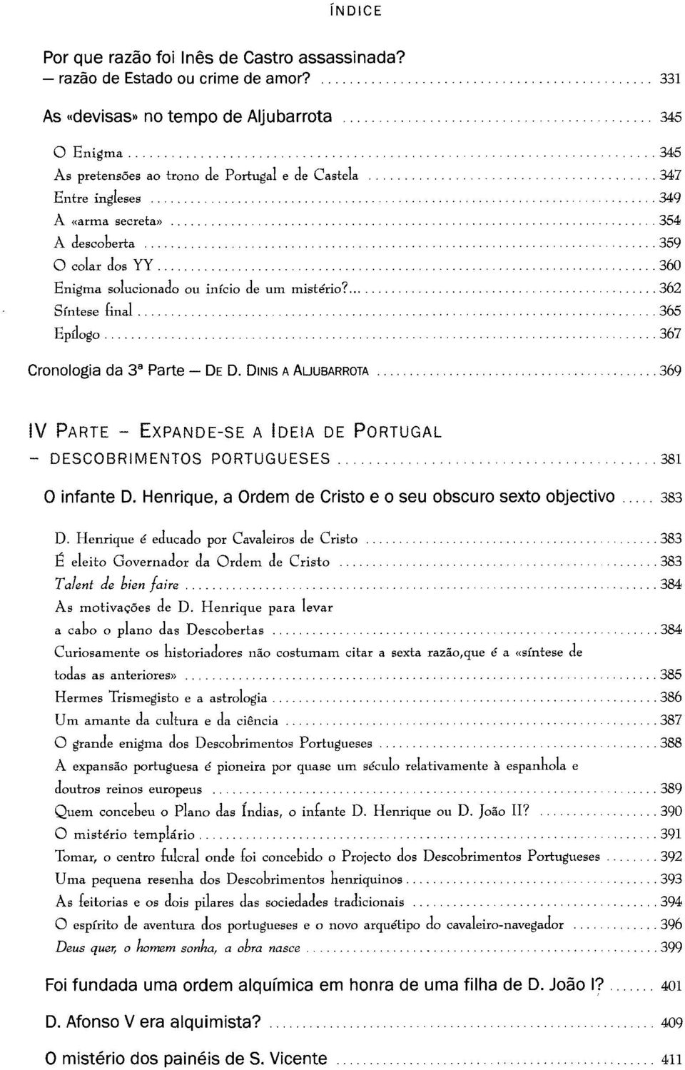 solucionado ou início de um mistério? 362 Síntese rinal 365 Epílogo 367 Cronologia da 3 a Parte - DE D.