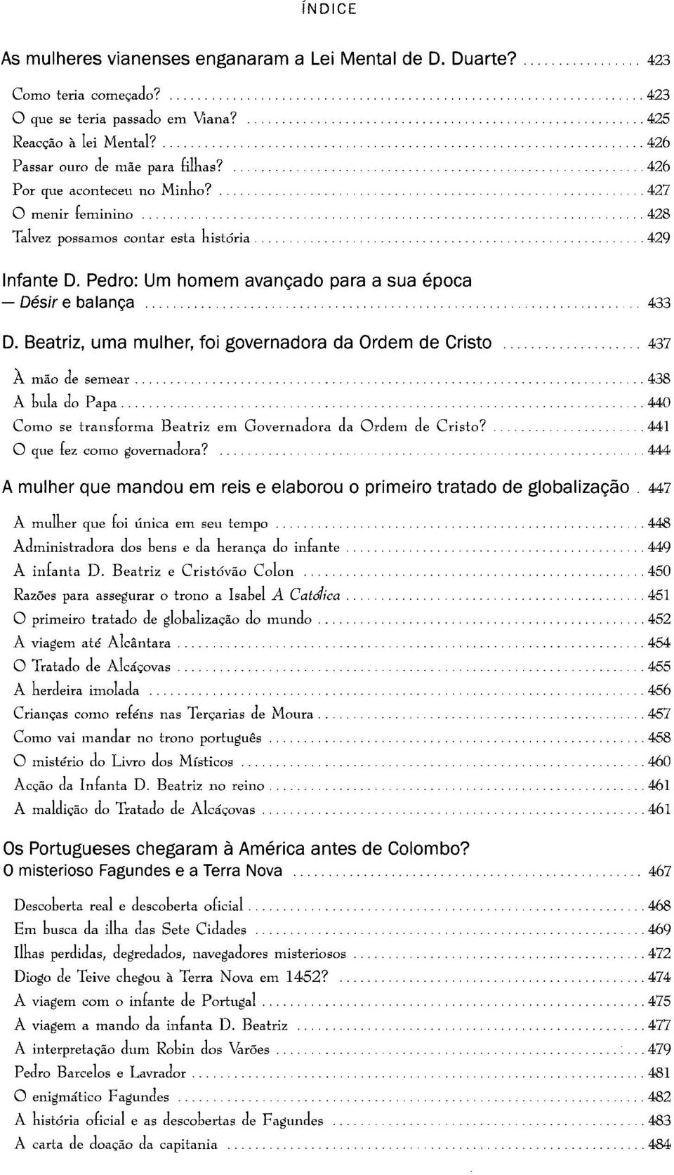 Beatriz, uma mulher, foi governadora da Ordem de Cristo 437 A mão de semear 438 À Lula do Papa 440 Como se transforma Beatriz em Governadora da Ordem de Cristo? 441 O que fez como governadora?