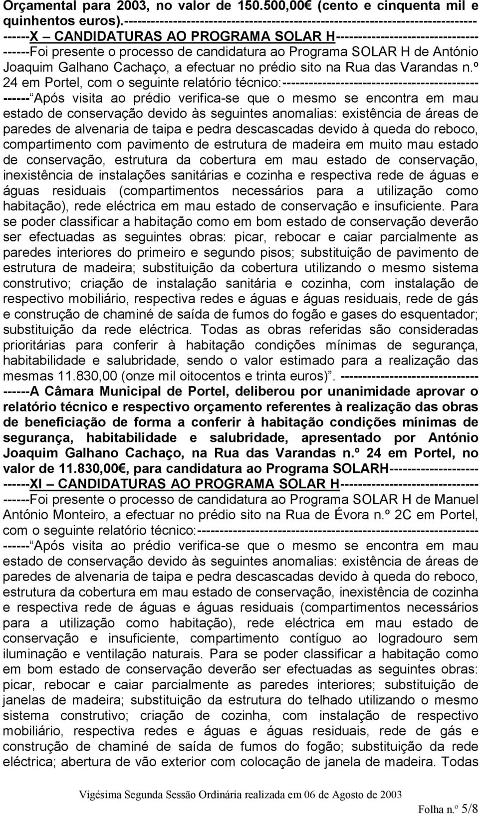 ao Programa SOLAR H de António Joaquim Galhano Cachaço, a efectuar no prédio sito na Rua das Varandas n.