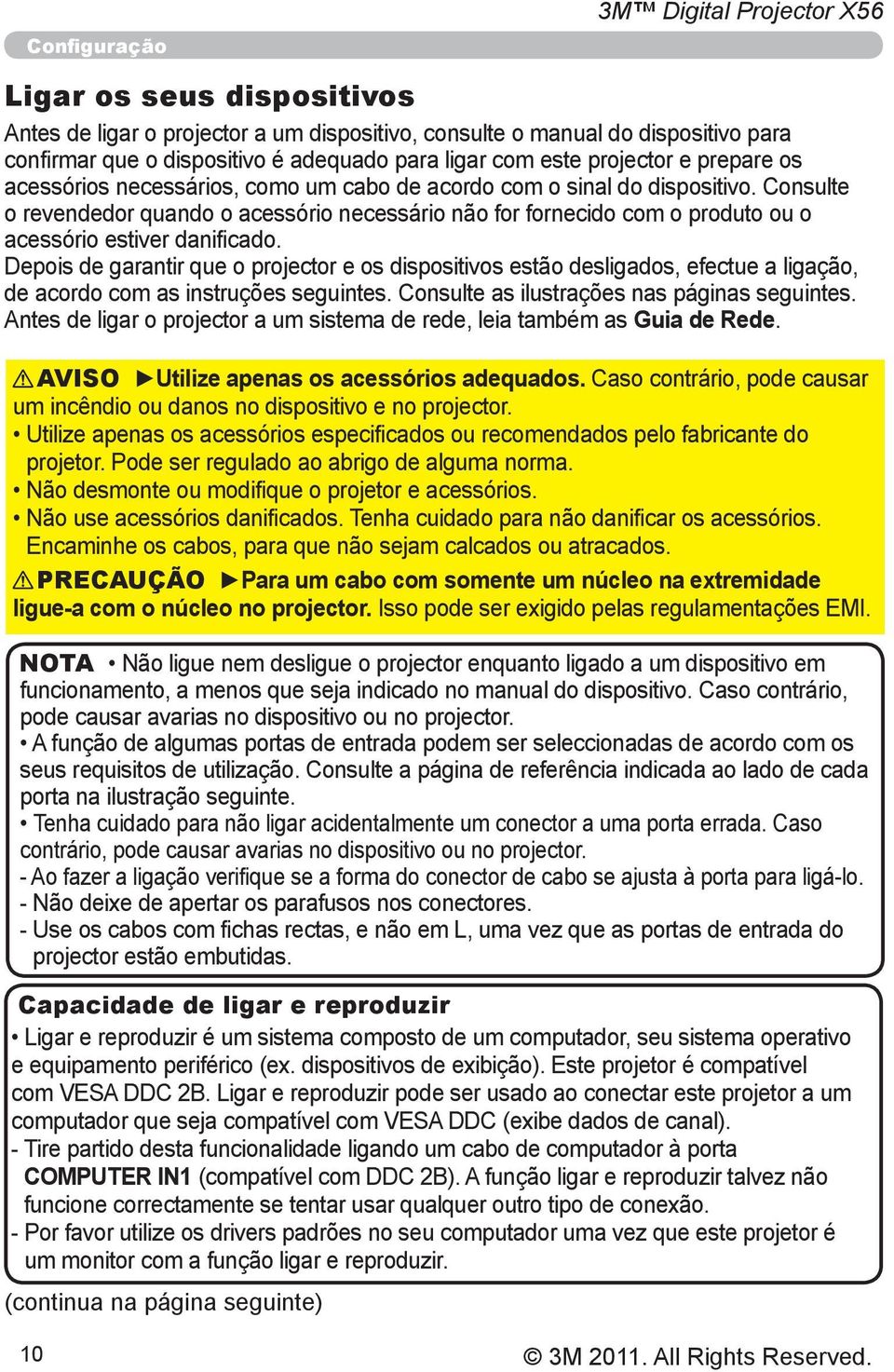 Consulte o revendedor quando o acessório necessário não for fornecido com o produto ou o acessório estiver danificado.