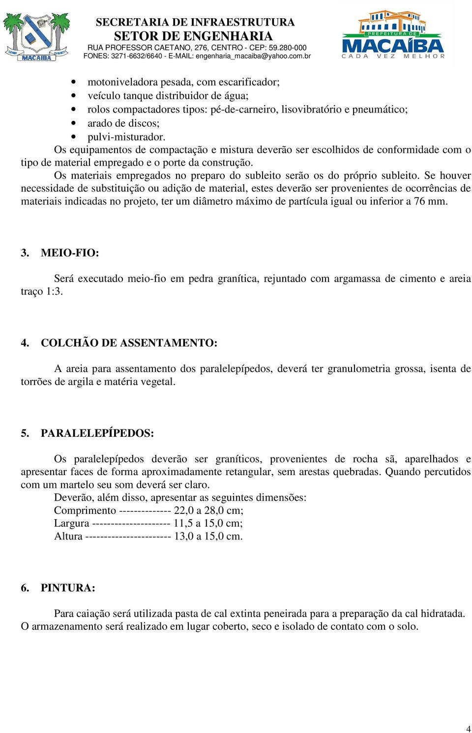 Os materiais empregados no preparo do subleito serão os do próprio subleito.