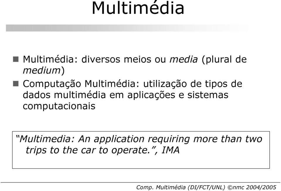 multimédia em aplicações e sistemas computacionais Multimedia: