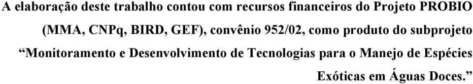 como produto do subprojeto Monitoramento e Desenvolvimento