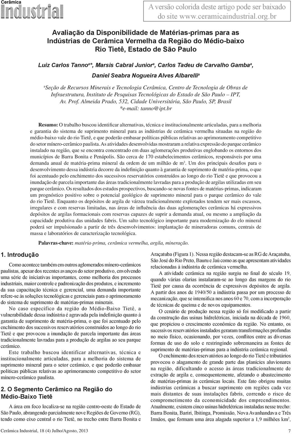 br a Seção de Recursos Minerais e Tecnologia Cerâmica, Centro de Tecnologia de Obras de Infraestrutura, Instituto de Pesquisas Tecnológicas do Estado de São Paulo IPT, Av. Prof.