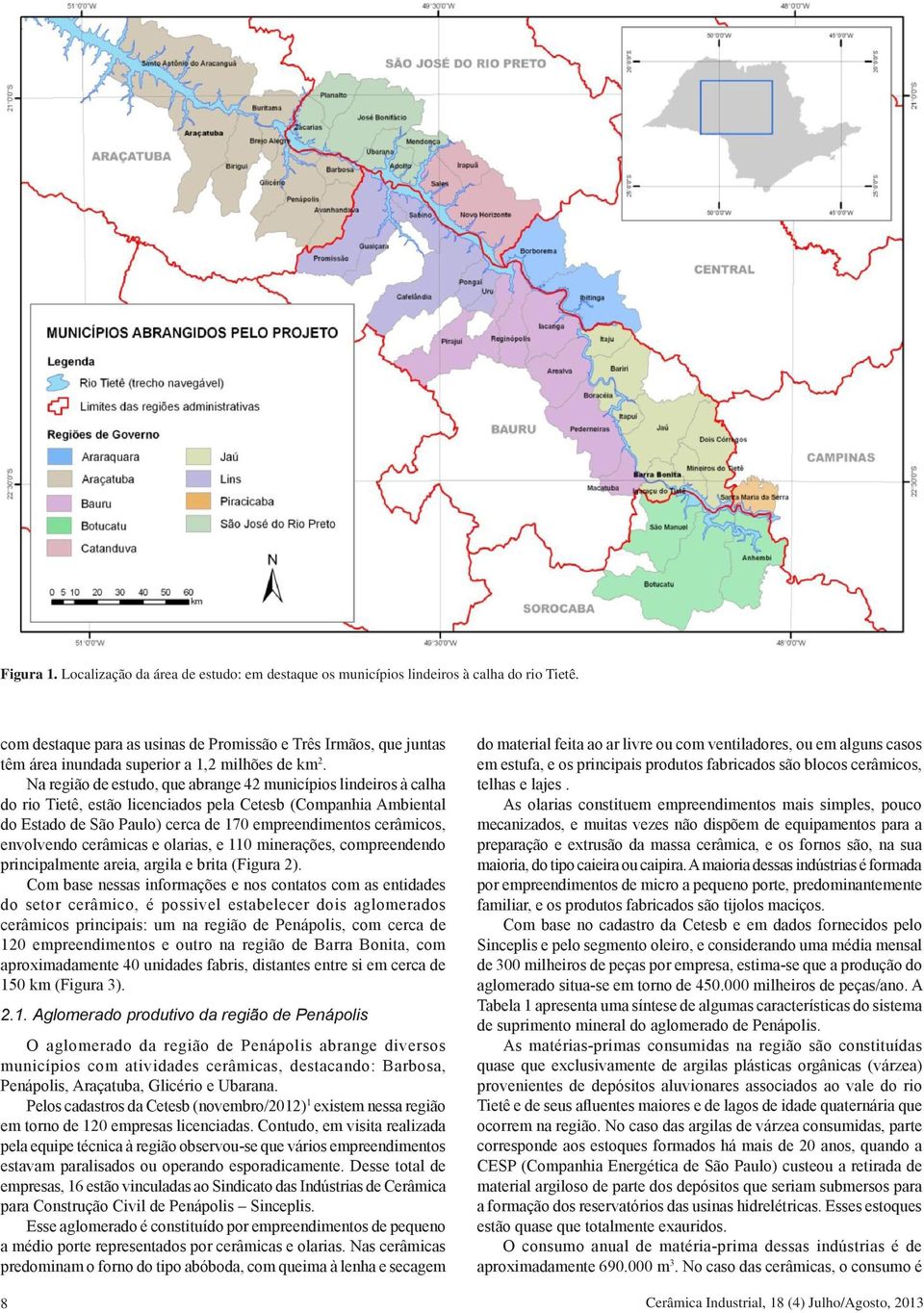 Na região de estudo, que abrange 42 municípios lindeiros à calha do rio Tietê, estão licenciados pela Cetesb (Companhia Ambiental do Estado de São Paulo) cerca de 170 empreendimentos cerâmicos,